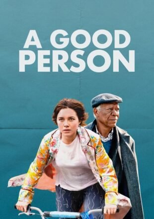 A Good Person 2023 English Full Movie 480p 720p 1080p