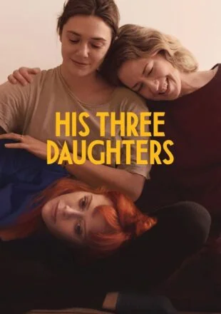 His Three Daughters 2024 Dual Audio Hindi-English 480p 720p 1080p